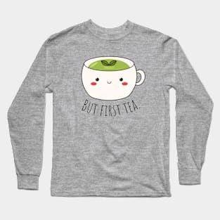 But first tea Long Sleeve T-Shirt